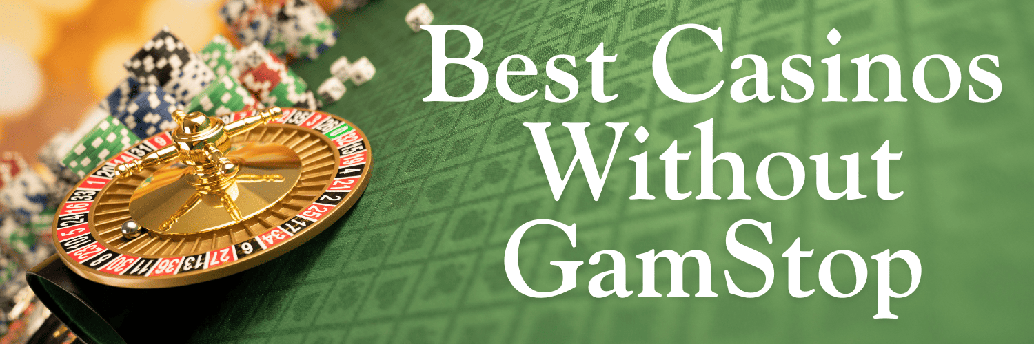 Discovering Casinos That Don't Use GamStop