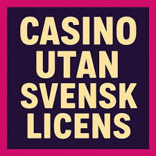 Casino Utan Svensk Licens - En Guide till Alternativen