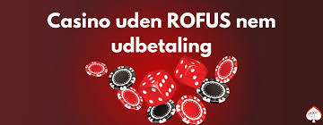 Dansk Casino Uden ROFUS En Guide til Spiloplevelser uden Begrænsninger