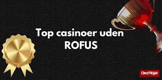 Dansk Casino Uden ROFUS En Guide til Spiloplevelser uden Begrænsninger